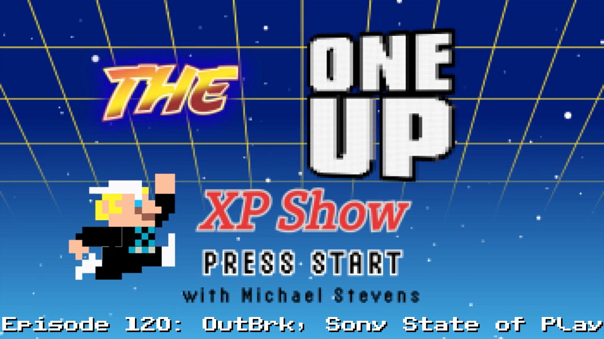 The One Up XP Show - Episode 120: OutBrk, Sony State of Play