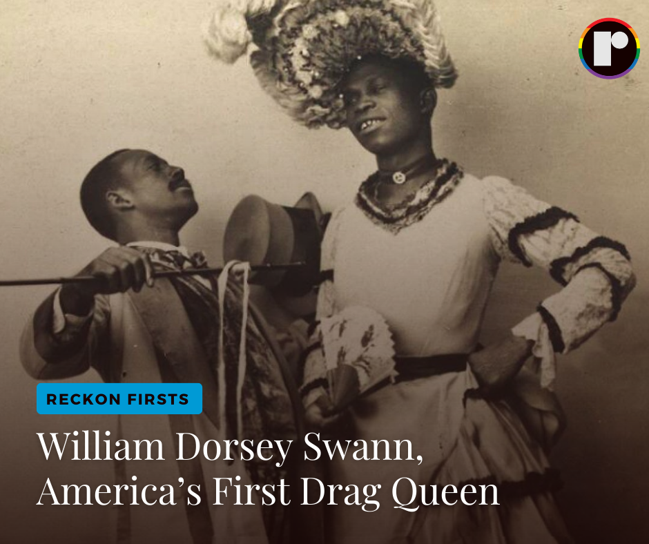 Before There Was RuPaul There Was William Dorsey Swann The Original Queen Of Drag