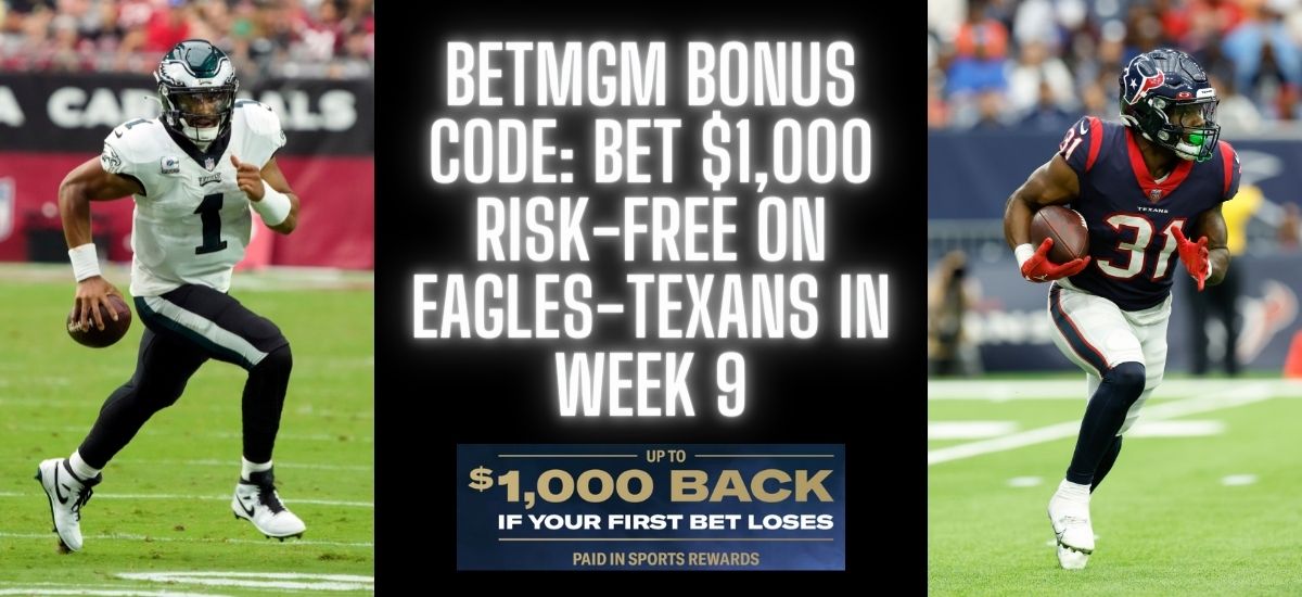 BetMGM bonus code PLAYNJSPORTS for TNF: Bet up to $1,000 risk-free on Eagles  vs. Texans 