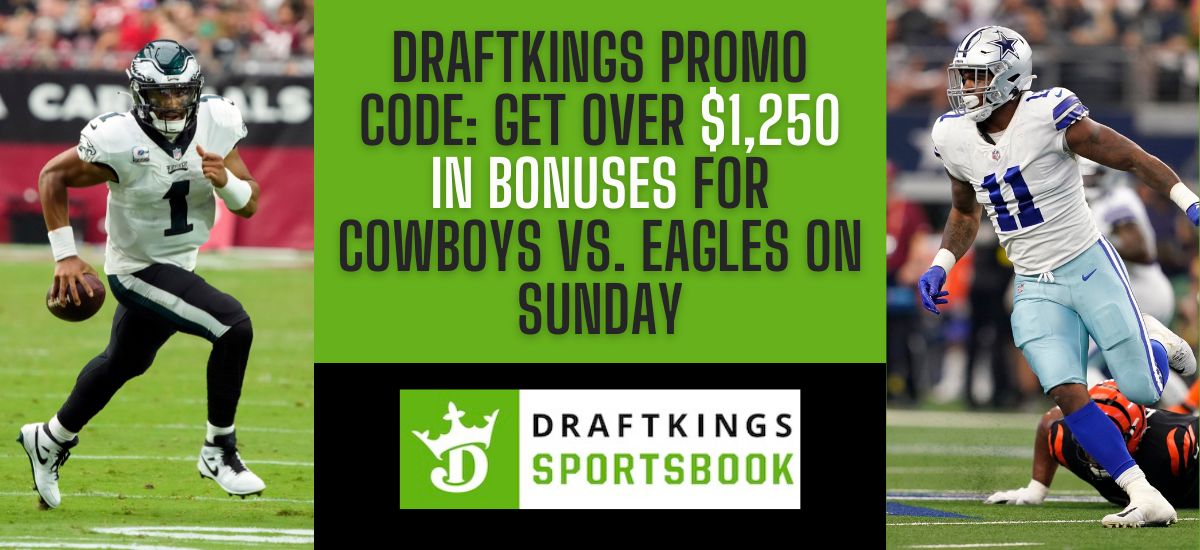 DraftKings promo code Sunday Night Football: Get over $1,250 in bonuses for  Cowboys vs. Eagles 