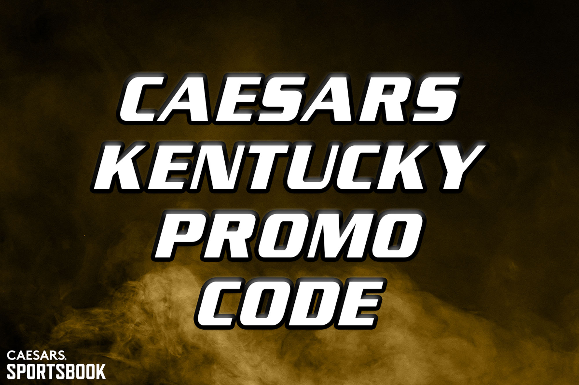 Caesars Sportsbook Kentucky Promo Code