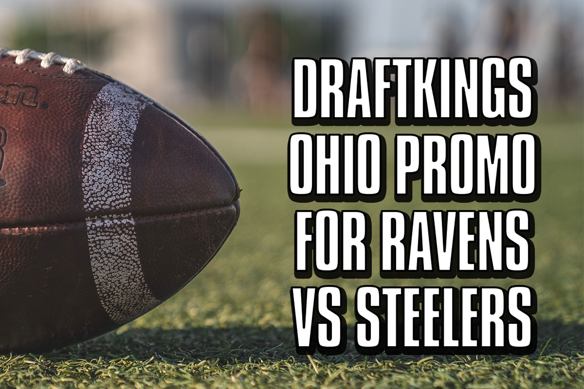 DraftKings Ohio: bet $5 on Browns-Steelers, win $200 instantly