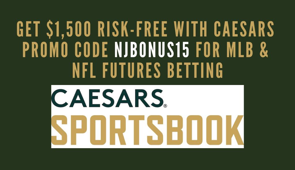 Caesars promo code: Get $1,500 risk-free for MLB betting and 2022 NFL  futures odds 