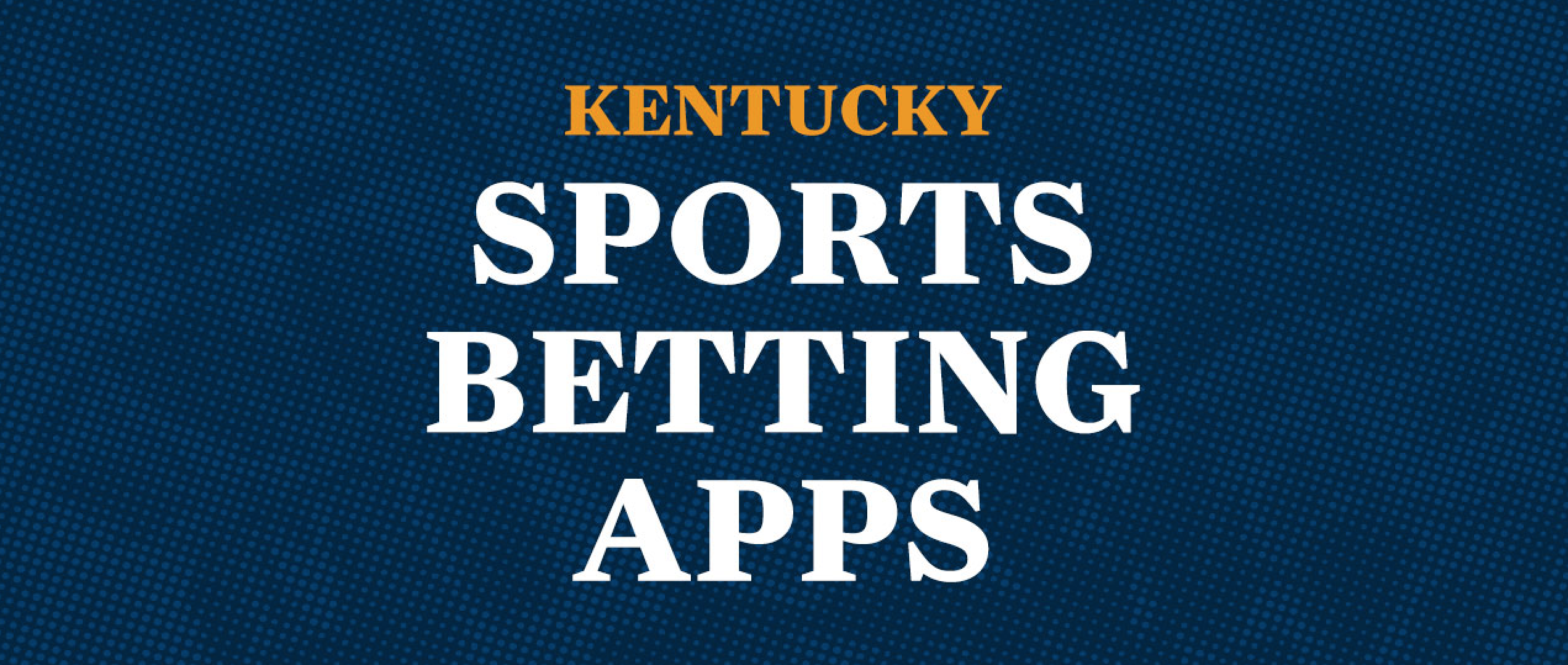 Best Sports Betting Apps in Kentucky 2023 - Find a Top KY Betting App