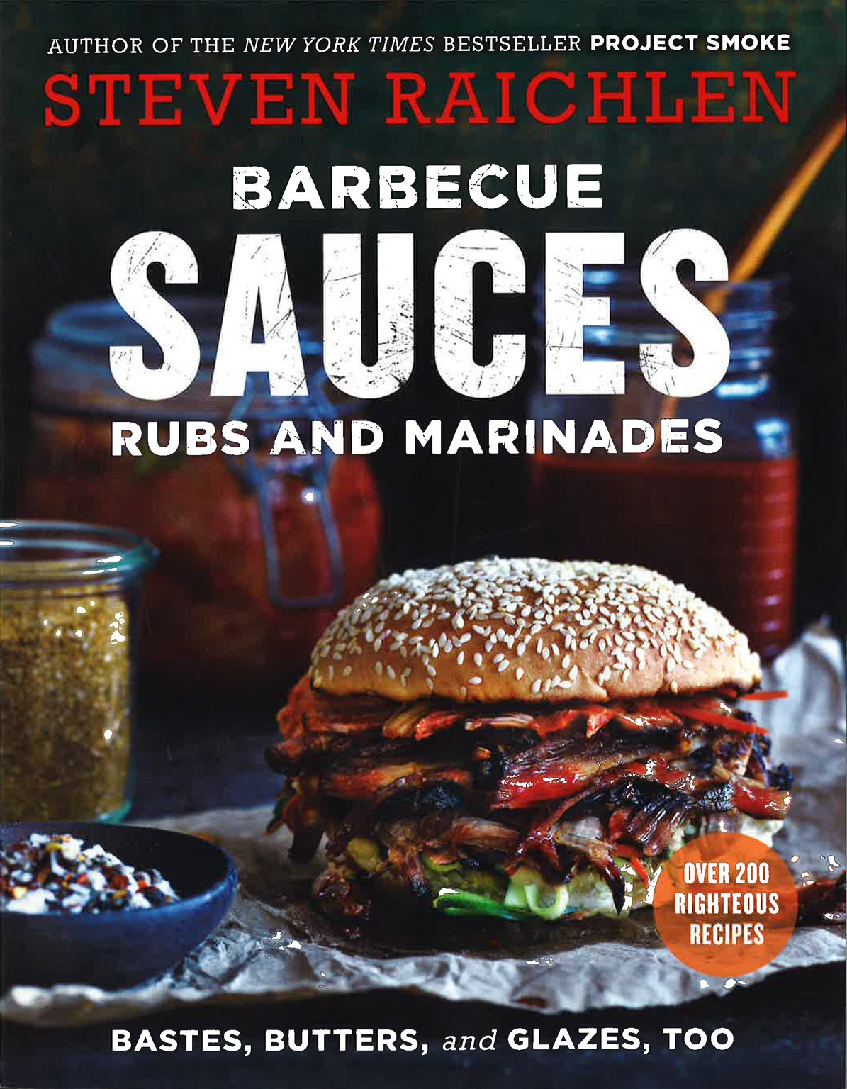 “Barbecue Sauces, Rubs and Marinades” by Steven Raichlen