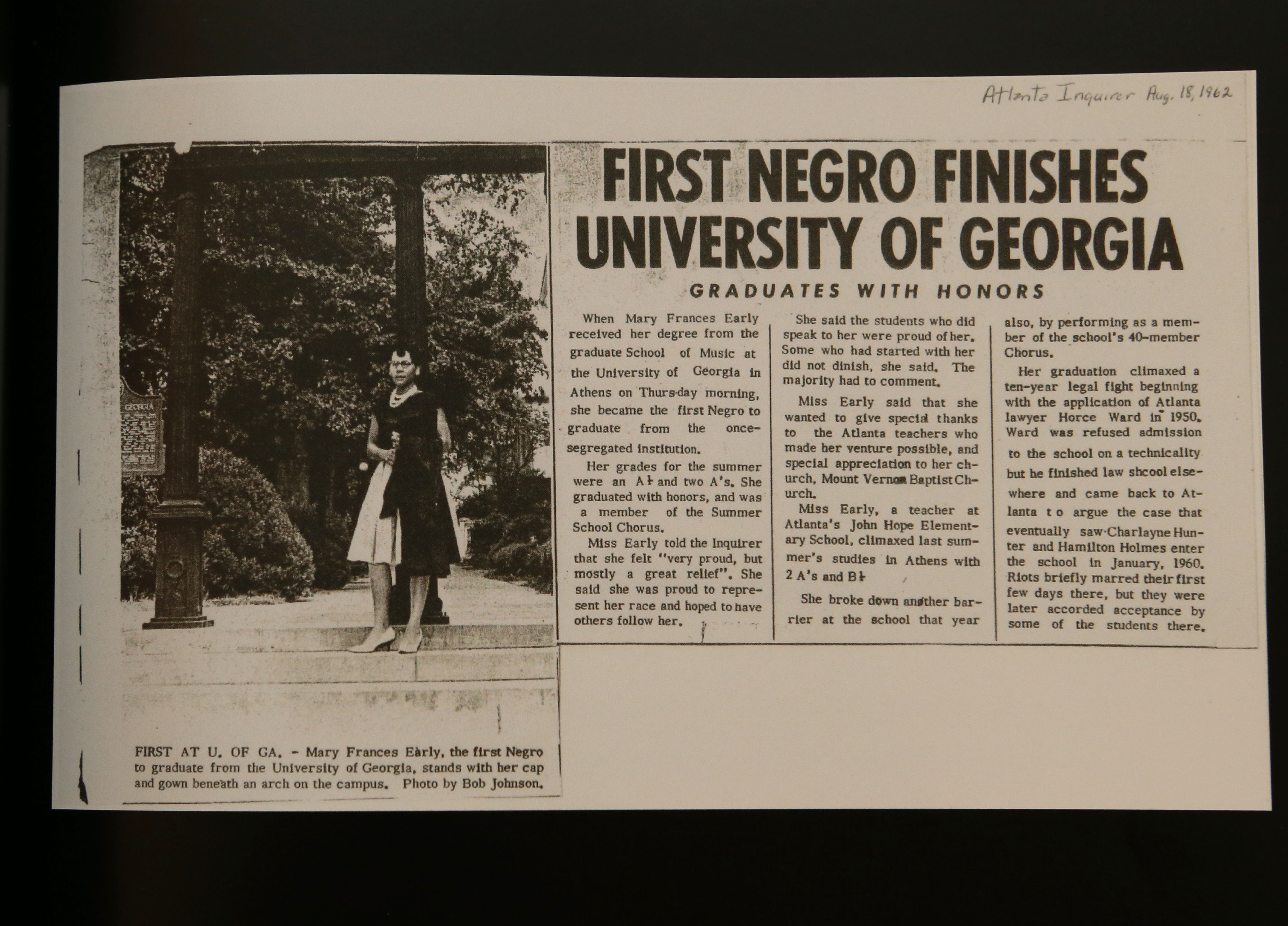 Copy of an article about Mary Frances Early graduating from UGA. Though she rarely is mentioned in the history books, Early is actually the first black graduate of the University of Georgia, before Charlayne Hunter Gault and Hamilton Holmes. Now UGA is giving her an honorary degree to acknowledge this fact.
