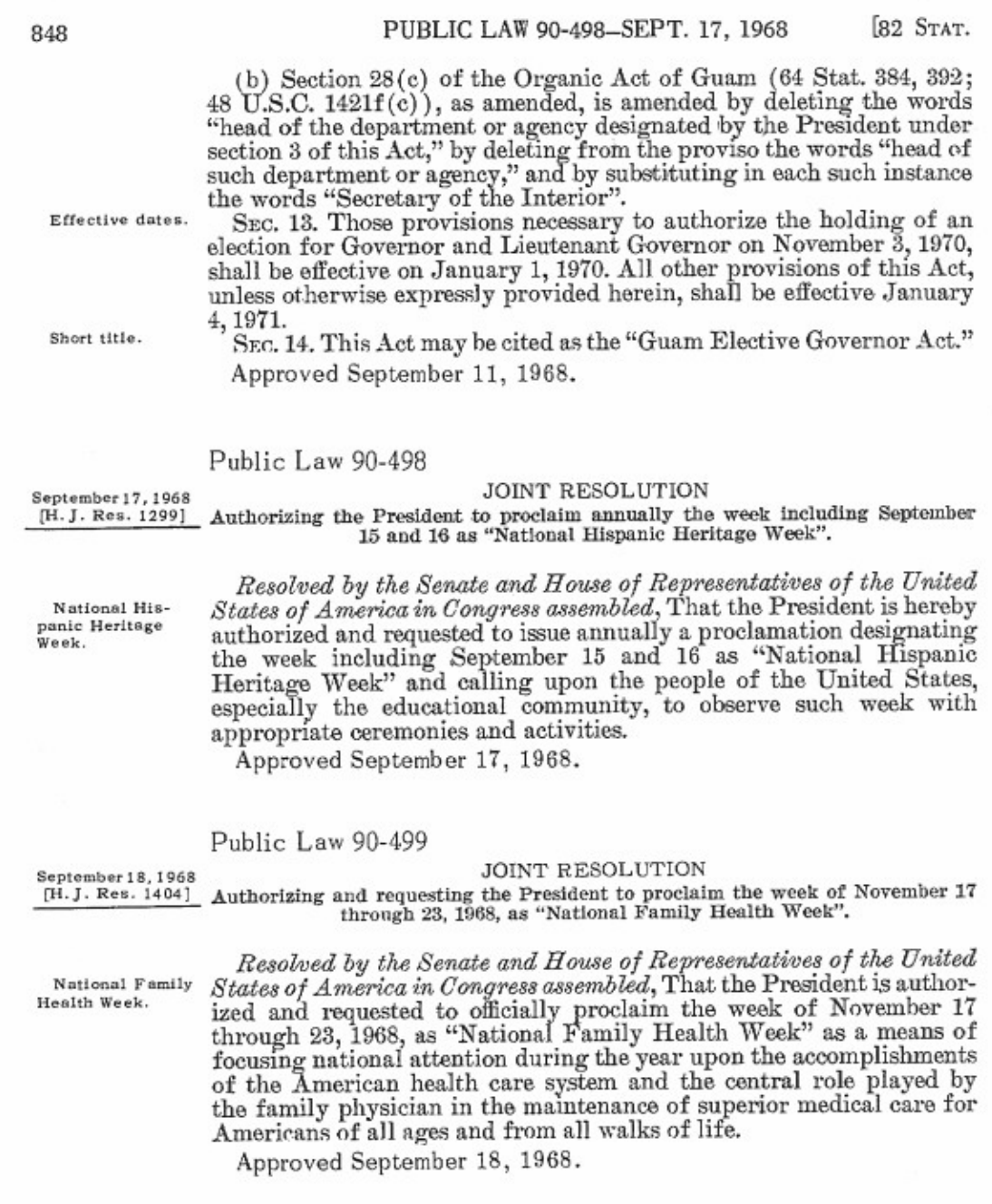 The observation of National Hispanic Heritage Month was enacted into law on August 17, 1988, on the approval of Public Law 100-402. This was an amendment to Pub. L. 90-498 (seen here), which authorized and requested the President to proclaim the week including Sept. 15 and Sept. 16 as National Hispanic Heritage Week.
