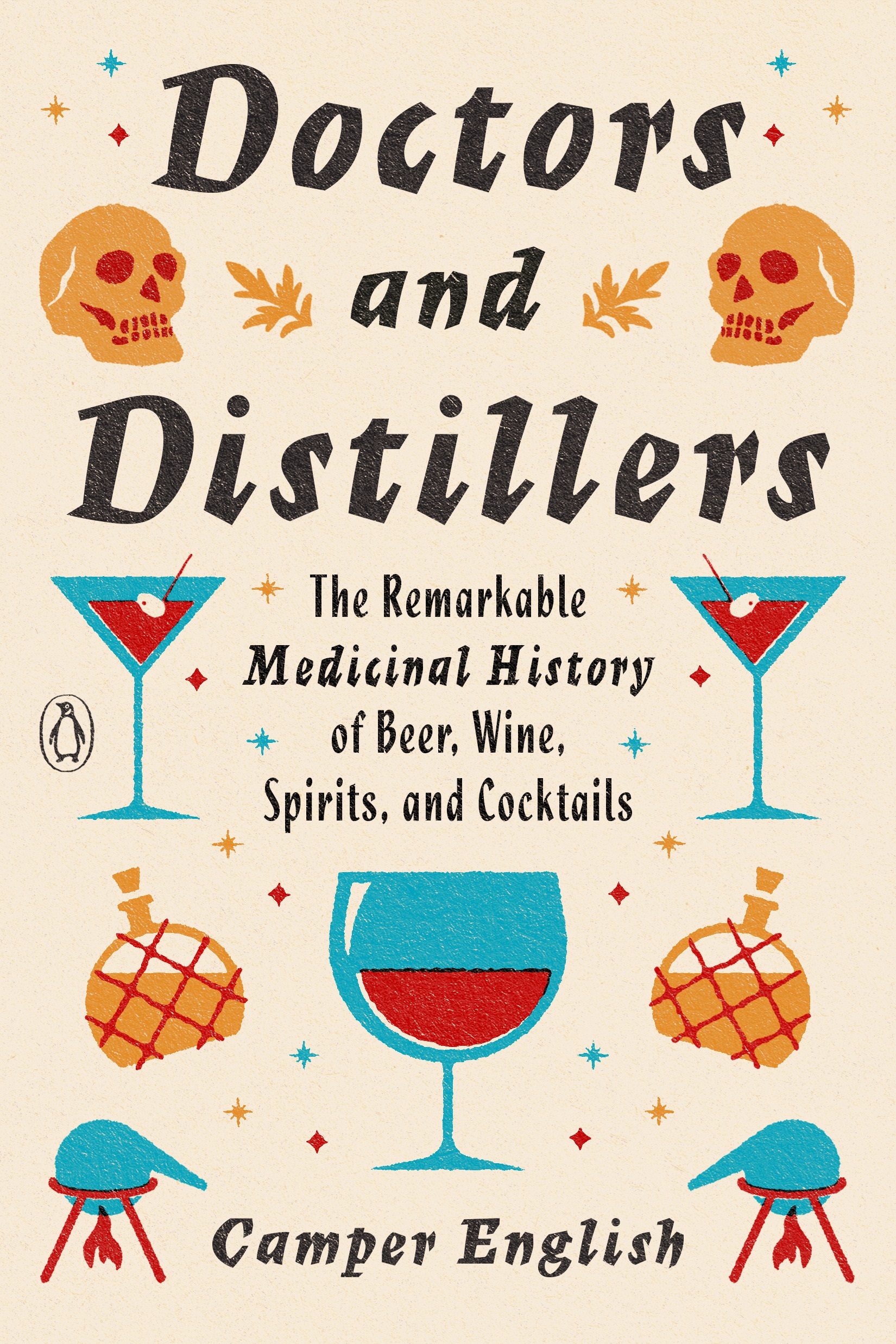 "Doctors and Distillers" explores the interconnectedness of cocktails and cures, and includes recipes. Courtesy of Penguin Books