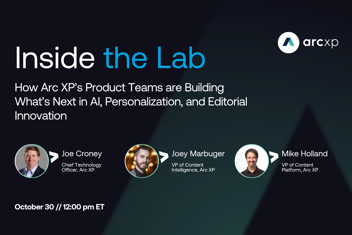Xp Lab Inside the Lab: How Arc XP Is Building the Future of Audience Engagement