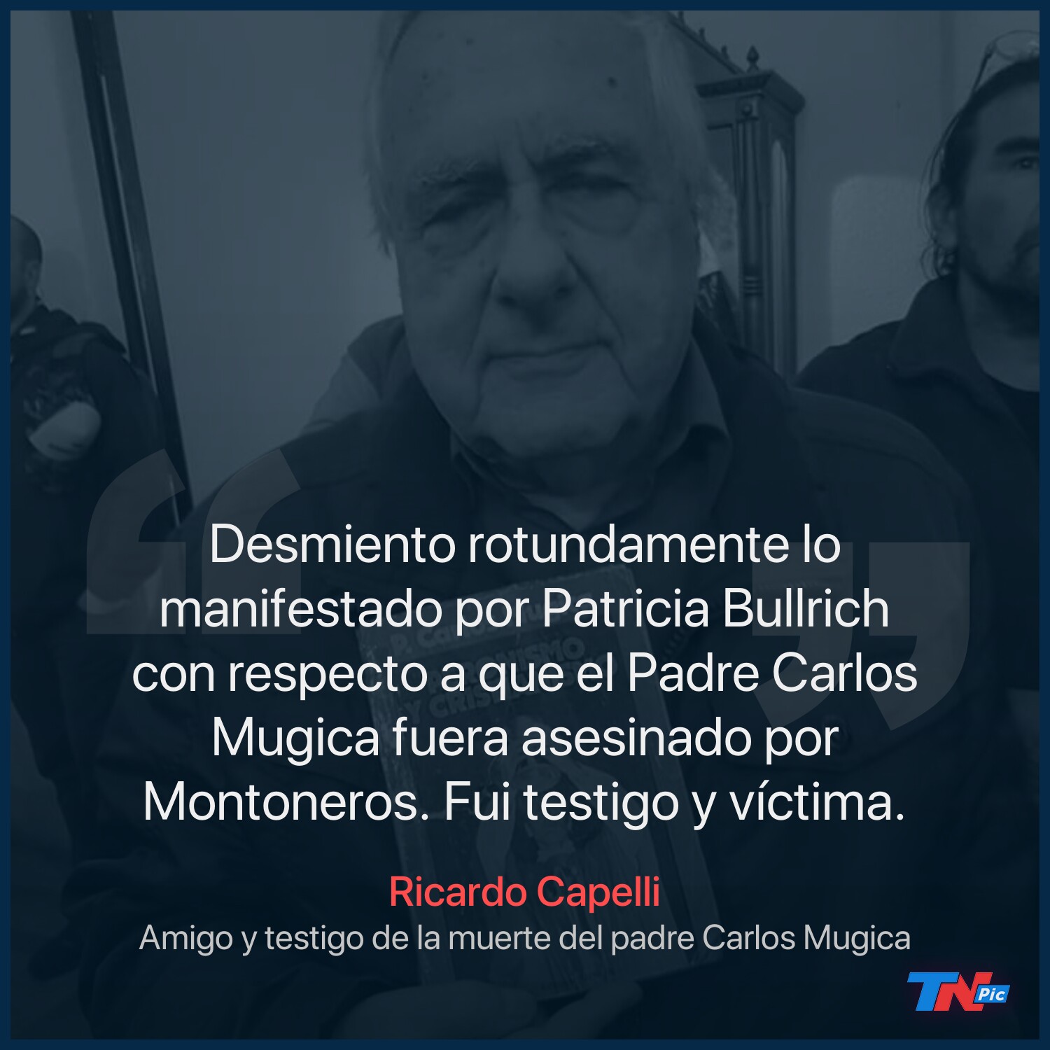 Ricardo Capelli, amigo y testigo de la muerte del Padre Mugica, desmintió a  Patricia Bullrich | TN