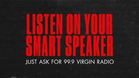 Ask for '99.9 Virgin Radio' on your Smart Speaker