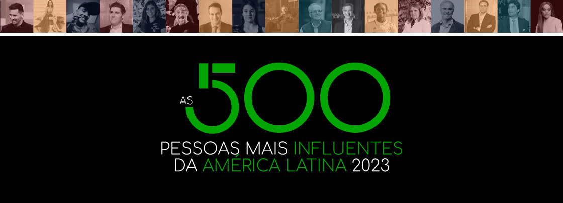 As 500 Pessoas Mais Influentes da América Latina 2023