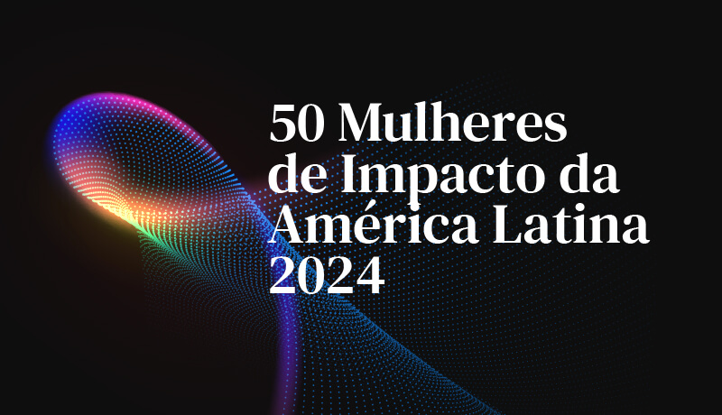 As 50 mulheres mais influentes da América Latina em 2024