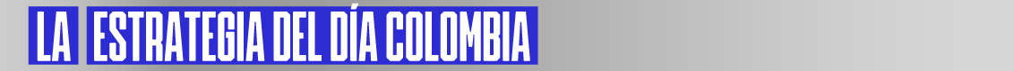 La Estrategia del día Colombia La Estrategia del día Colombia