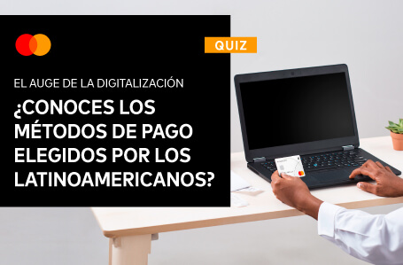 QUIZ: ¿Conoces los métodos de pago elegidos por los latinoamericanos?