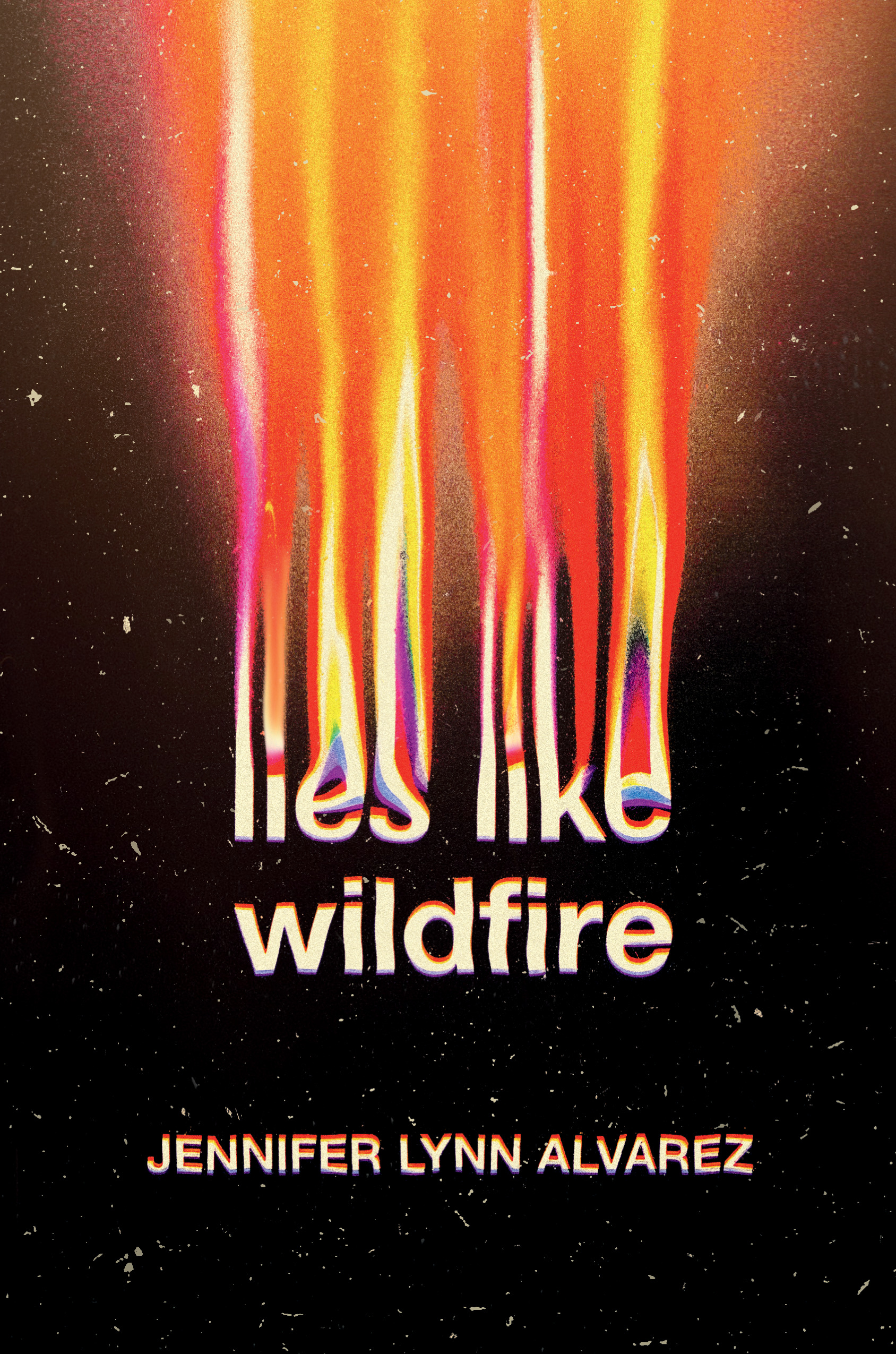 "Lies like wildfire" by Jennifer Lynn Alvarez
