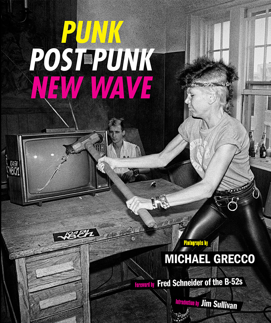 “Punk, Post Punk, New Wave: Onstage, Backstage, In Your Face, 1978-1991,” by photographer Michael Grecco.