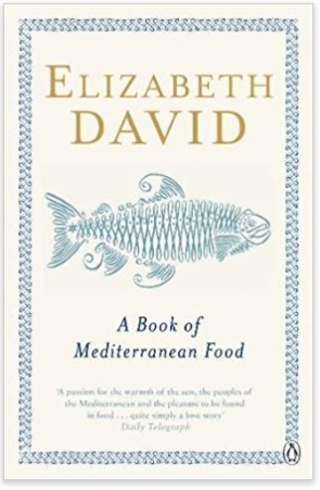 "A Book of Mediterranean Food" by Elizabeth David.