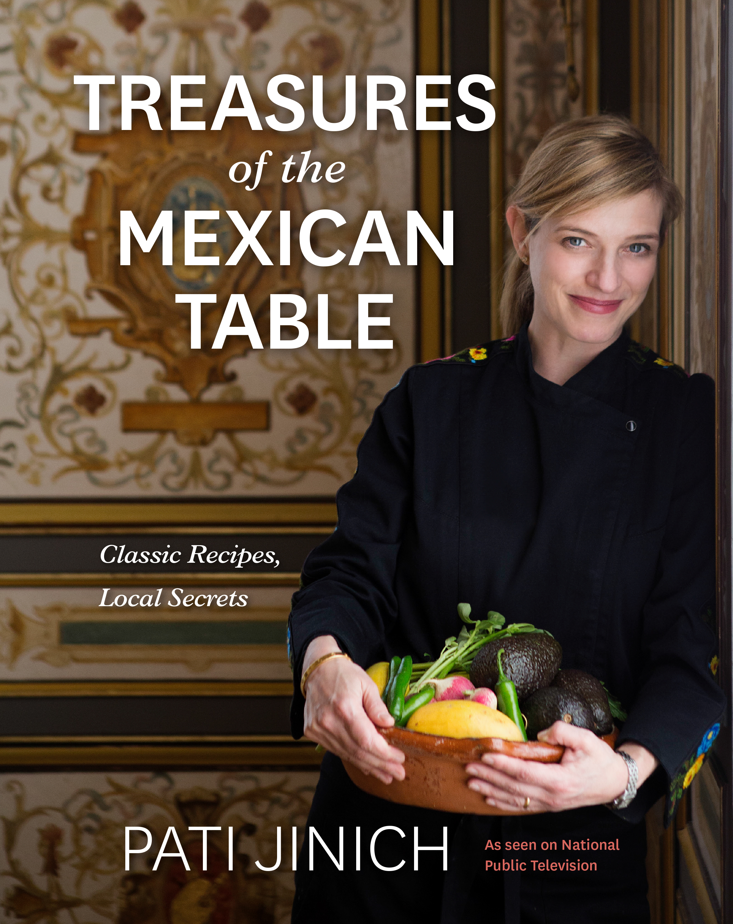 “Treasures of the Mexican Table: Classic Recipes, Local Secrets,” by Pati Jinich.