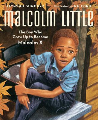 "Malcolm Little: The Boy Who Grew up to be Malcolm X" by Ilyasah Shabaz
