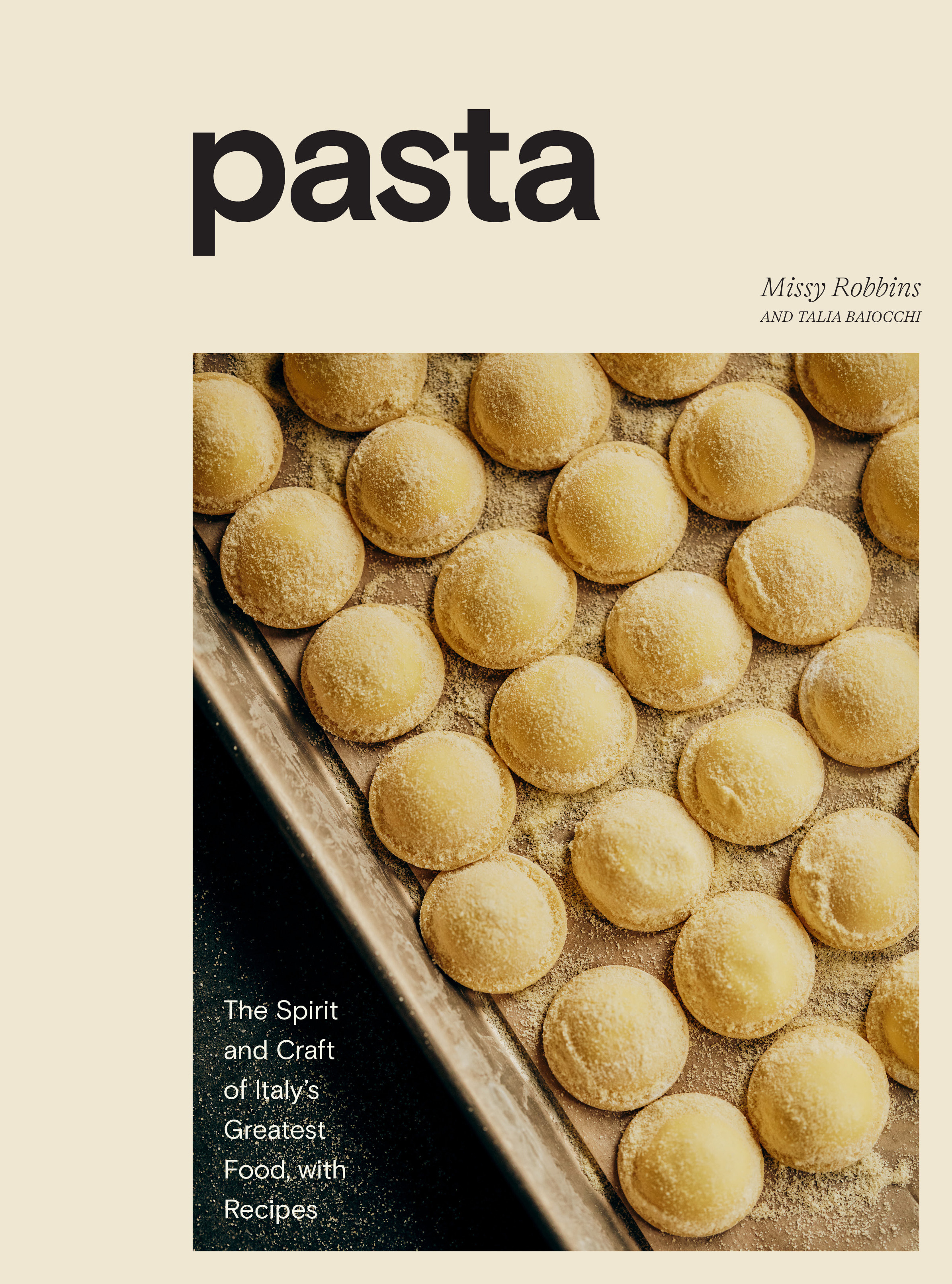 “Pasta: The Spirit and Craft of Italy’s Greatest Food,” by Missy Robbins and Talia Baiocchi.