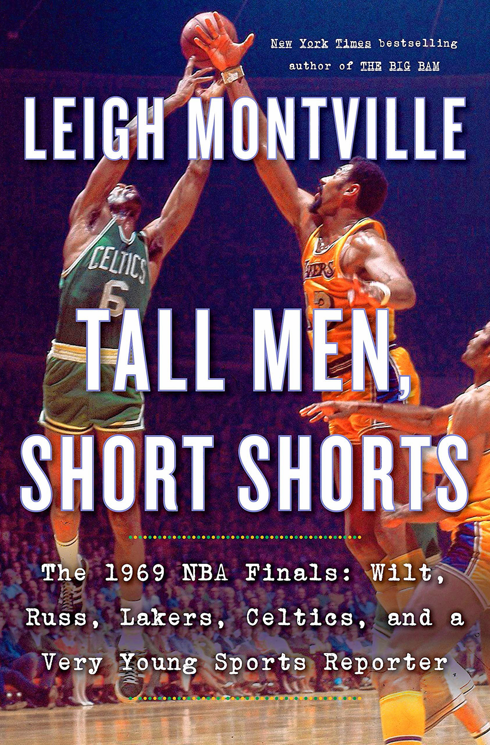 Leigh Montville's book, "Tall Men, Short Shorts," is available now.