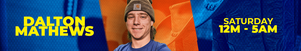 Dalton Mathews - Saturday - Midnight to 5 AM