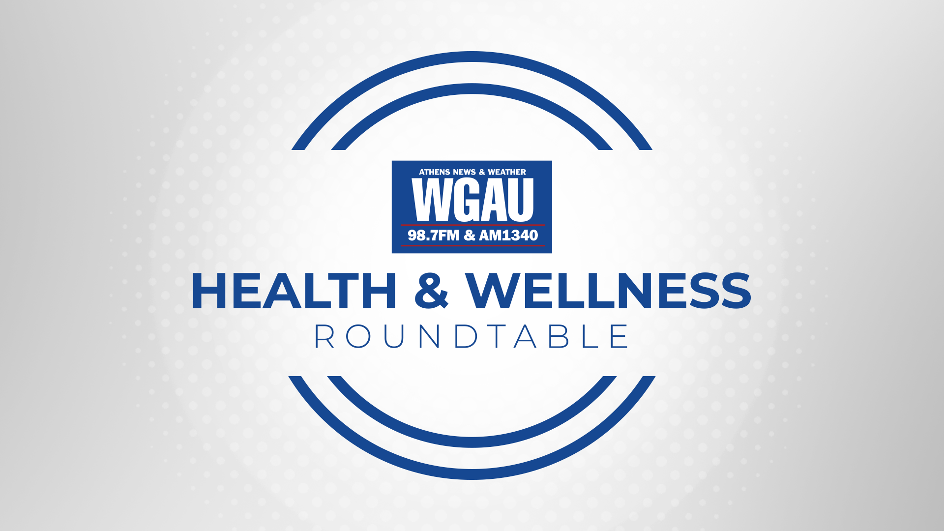 WGAU Health & Wellness Roundtable 