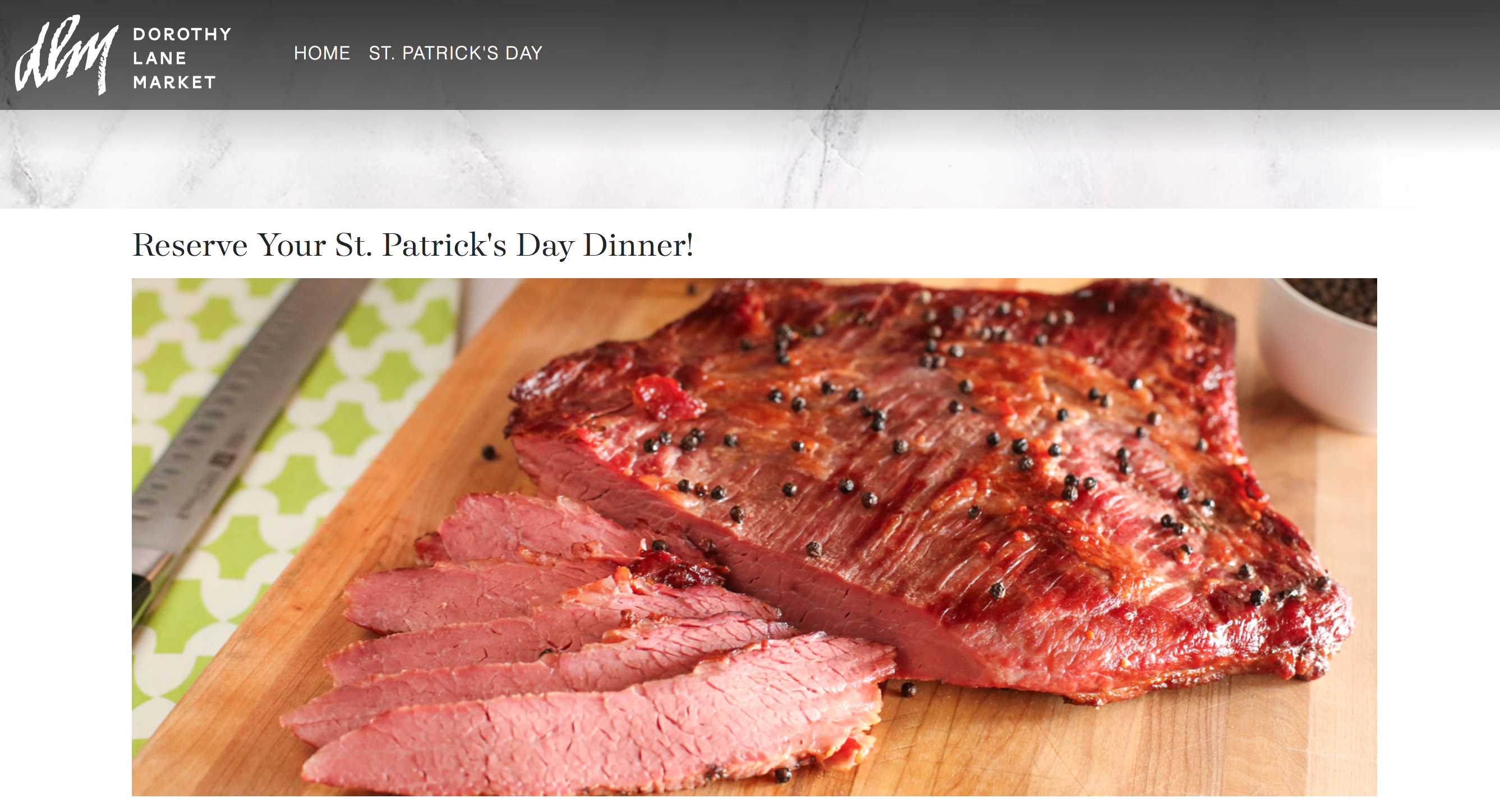 Dorothy Lane Market is offering St. Patrick's Day dinners to go at all locations. The dinner features DLM store-made corned beef brisket brined in a blend of pickling spiced and topped with peppercorn and bay leaves. This New York-style corned beef is served with steamed cabbage and red skin potatoes that are tossed with sweet butter, fresh parsley, sea salt, and black pepper. CONTRIBUTED