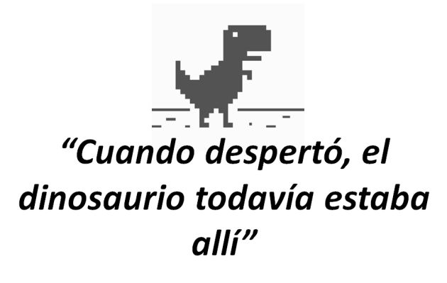 Microrrelato del  el guatemalteco de origen hondureño Augusto Monterroso.