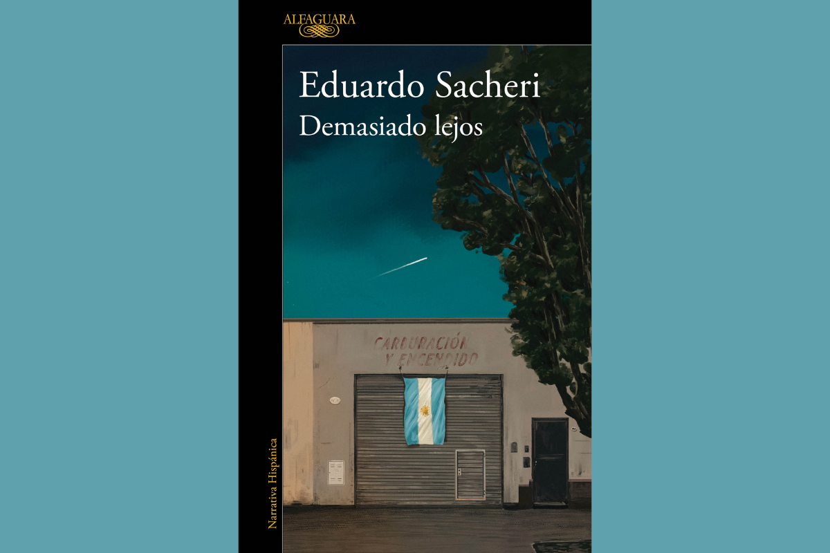 “Demasiado lejos”, de Eduardo Sacheri | Fragmentos de lectura