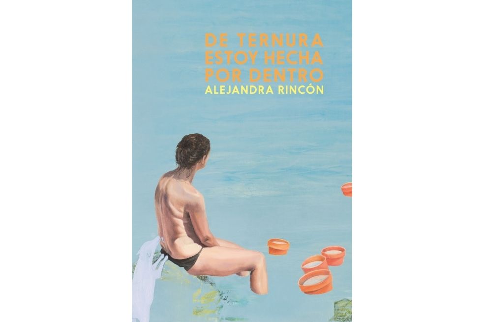 Portada del libro "De ternura estoy hecha por dentro", de Alejandra Rincón.