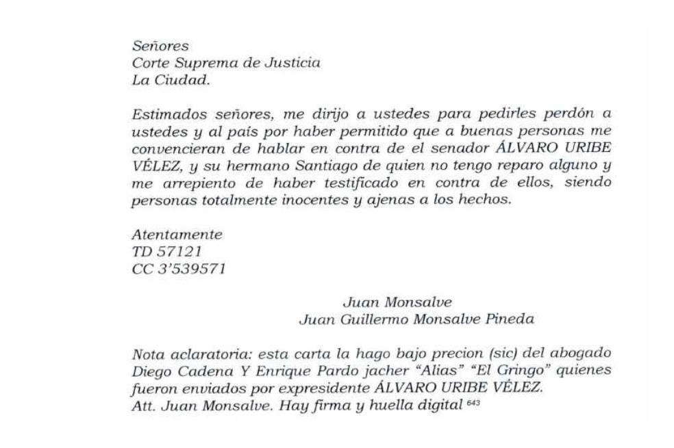 El 2 de abril de 2018 Deyanira Gómez, esposa de Juan Guillermo Monsalve, radicó esta carta en la Corte Suprema, asegurando que lo hizo por presión del abogado Diego Cadena y Enrique Pardo Hasche, enviados de Álvaro Uribe Vélez.