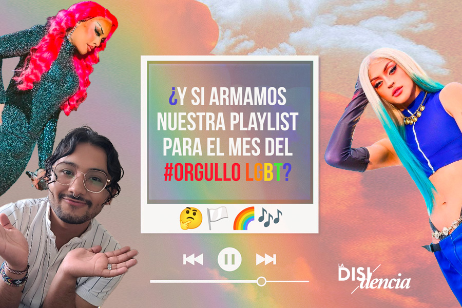 Drags para escuchar a todo volumen en el mes del orgullo LGBTIQ+