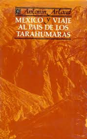 México y el viaje al país de los tarahumaras - Antonin Artaud