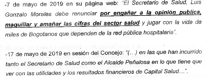 El concejal argumentó que lo expresado en sus redes sociales no es infundado, ni reciente, ya que el asunto data de hace un año. “Según lo expresaron en reiteradas ocasiones tanto el accionante (secretario de Salud) como el alcalde mayor, Enrique Peñalosa, la entidad tuvo ganancias de 41 mil millones de pesos; sin embargo, al realizar una revisión frente a los estados financieros de Capital Salud se avizora un memorando interno de la misma EPS-S en el cual se advierte que, contrario a lo aducido por los funcionarios referidos, Capital Salud habría presentado pérdidas de más de 1.300 millones de pesos durante 2017”.