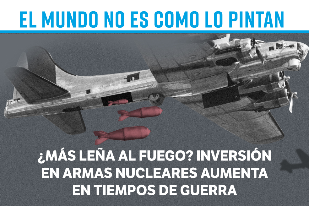 ¿Más leña al fuego? Inversión en armas nucleares aumenta en tiempos de guerra