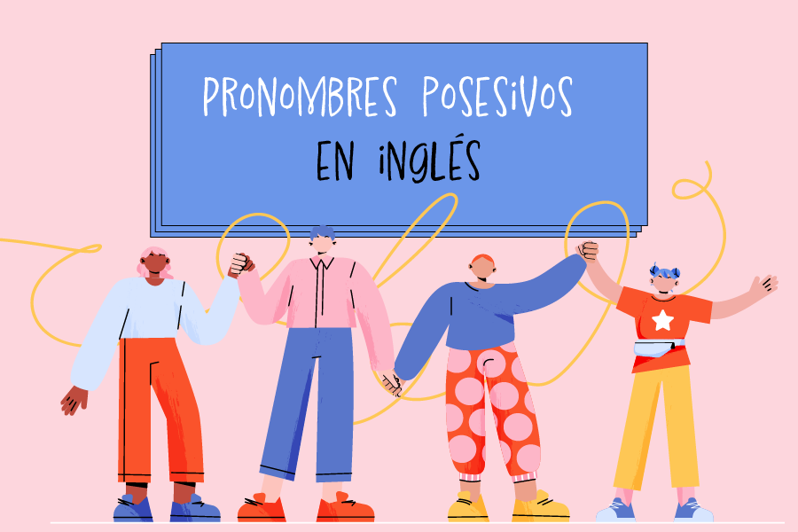 Pronombres posesivos en inglés, ¿qué son y cómo se usan?