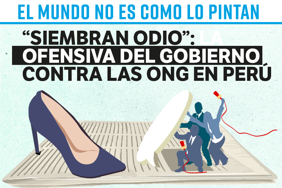 “Siembran odio”: la ofensiva del gobierno contra las ONG en Perú