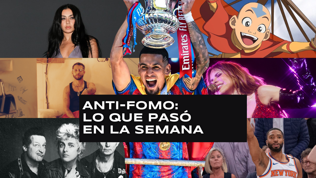 Anti-Fomo: Lo que pasó en la semana
