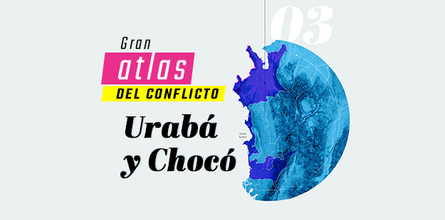 Atlas del conflicto en Colombia – Urabá y Chocó | EL ESPECTADOR