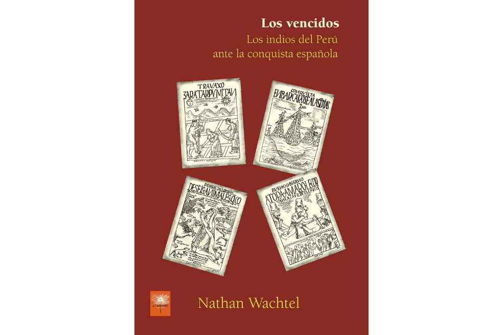 El libro "Los vencidos. Los indios del Perú ante la conquista española", del historiador y antropólogo francés Nathan Wachtel, ha sido publicado por primera vez en Perú que será presentada el domingo en la Feria Internacional del Libro de Lima. / Archivo particular