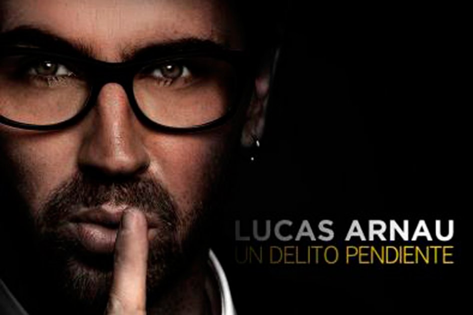 El ‘delito pendiente’ de Lucas Arnau