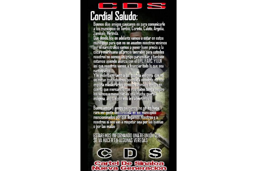 El remitente del sufragio se lee en el documento, es el Cartel de Sinaloa Nueva Generación, refiriéndose a la organización narcotraficante que históricamente ha controlado las rutas de la cocaína en el norte de México. De esto ya han hablado las autoridades; sin embargo, para la justicia indígena esto aún está por esclarecerse. Primero, no pierde vigencia la hipótesis de que los grupos ilegales que operan en la zona (disidencias de las Farc, Eln y Epl) estén utilizando el logo de este cartel para amedrentar a la justicia ancestral que los persigue y les aplica el remedio para armonizar sus territorios, en estos casos: cárcel, fuete o destierro.