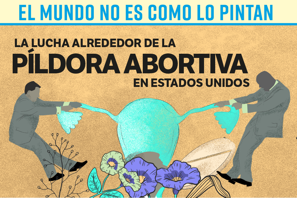 El mundo no es como lo pintan: La lucha por la píldora abortiva en EE. UU.