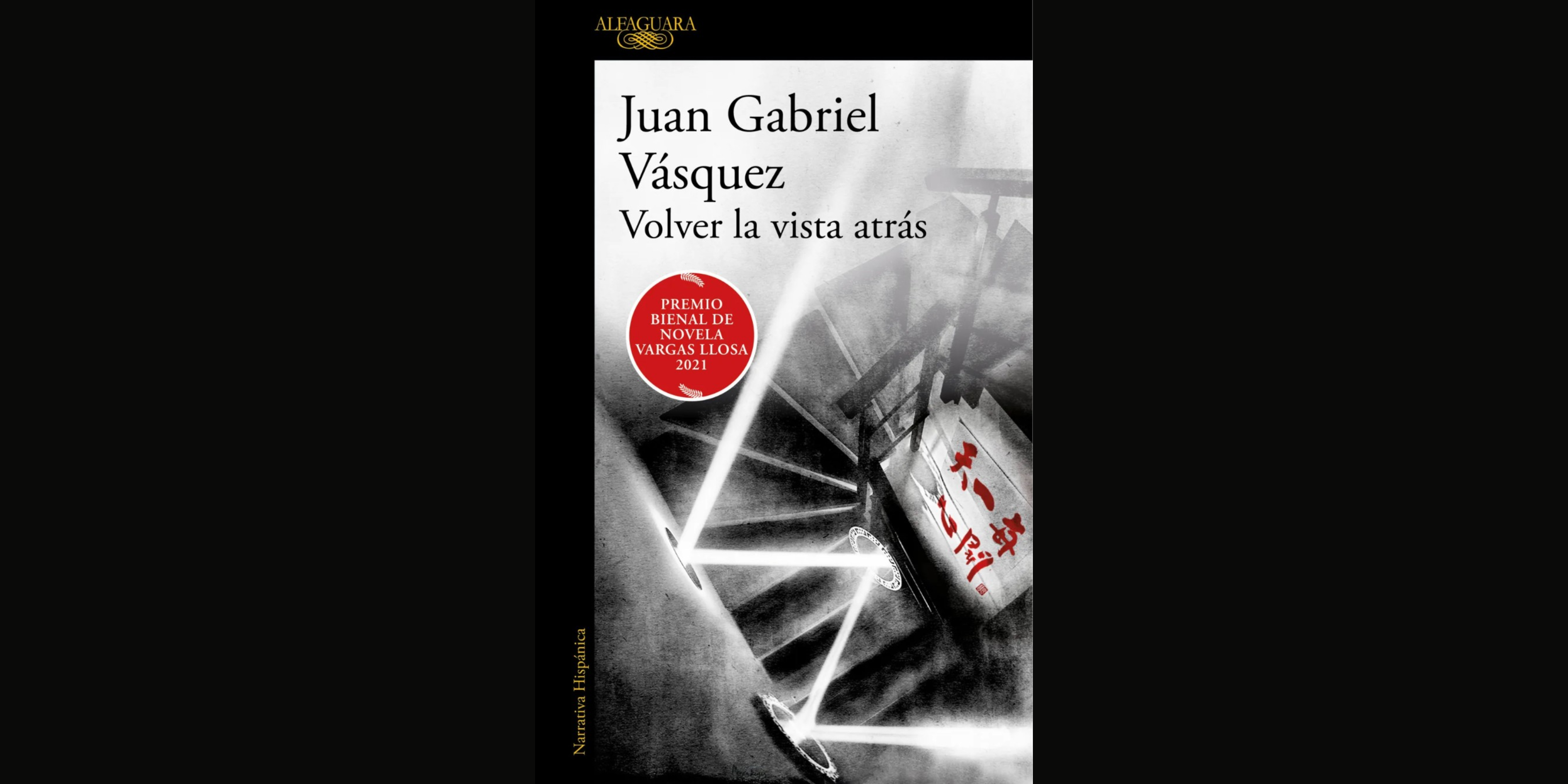 “Volver la vista atrás”, de Juan Gabriel Vásquez | Fragmentos de lectura