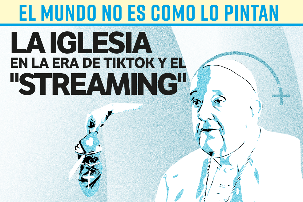 El mundo no es como lo pintan: la Iglesia en la era de Tiktok y el “streaming”