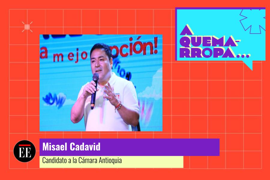 A Quemarropa con Misael Cadavid, candidato a la Cámara por Antioquia