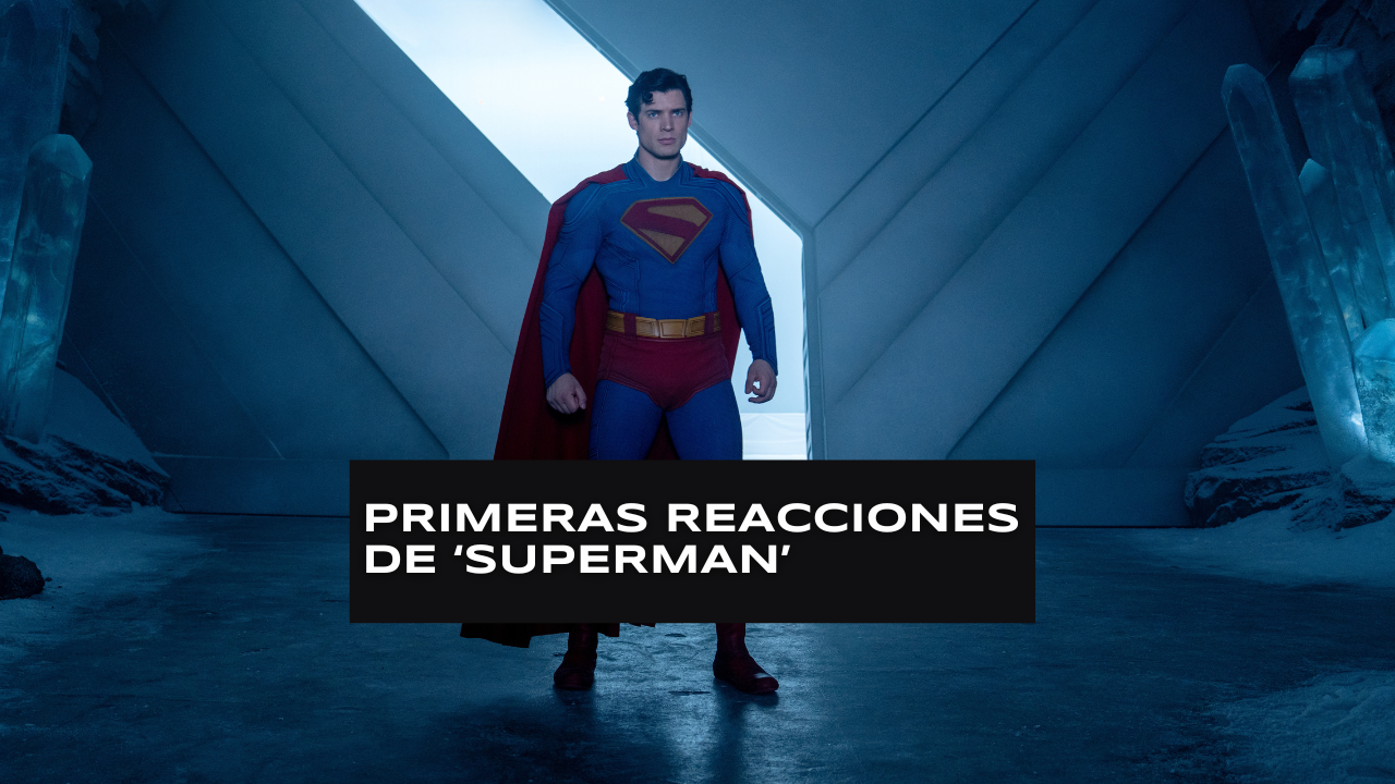 Primeras reacciones de ‘Superman’ 🗣️🍿