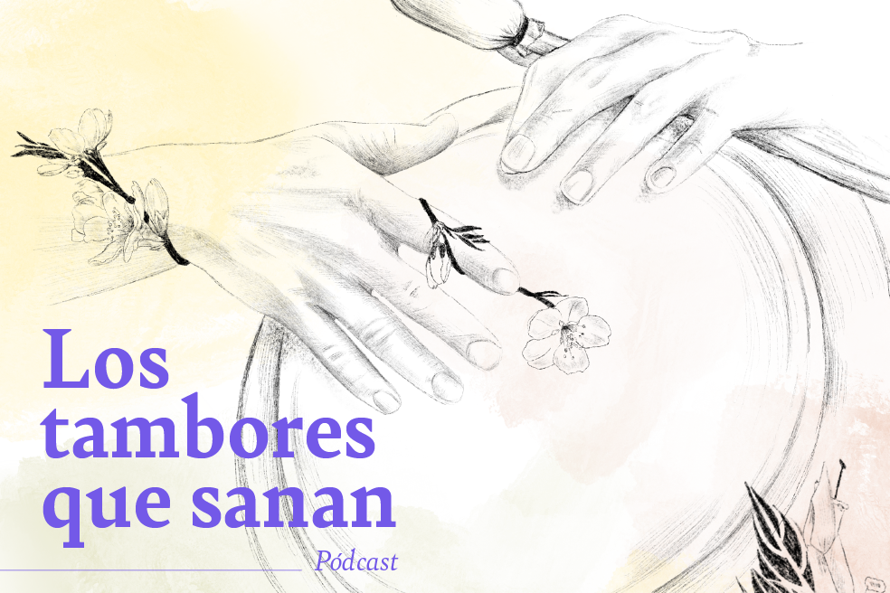 (Pódcast) Los tambores que sanan